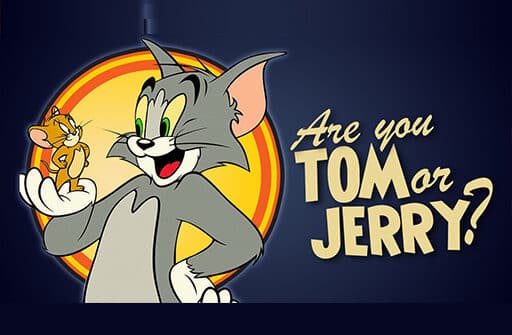 are you tom or jerry