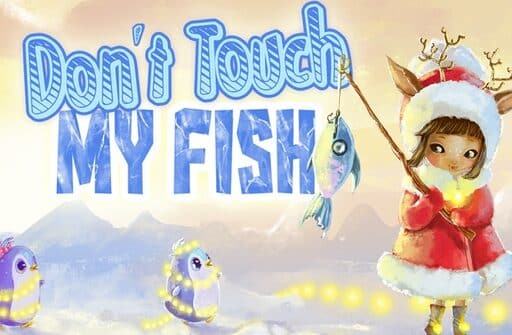 do not touch my fish