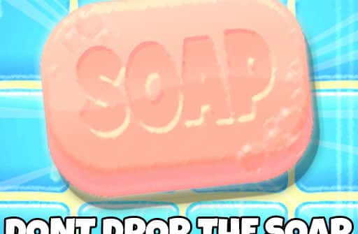 dont drop the soap