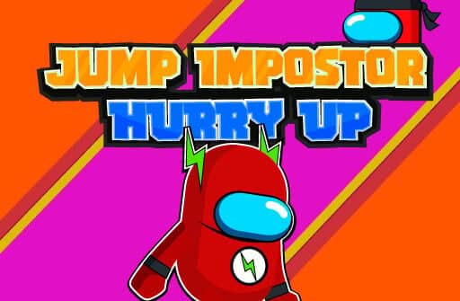 jump impostor hurry up